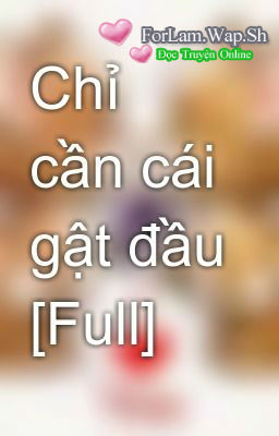 Chỉ Cần Gật Cái đầu Chỉ Cần Gật Cái đầu - ForLam.Wap.Sh