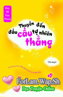 Thuyền đến đầu cầu tự nhiên thẳng - Chương 1 - 5 - ForLam.Wap.Sh